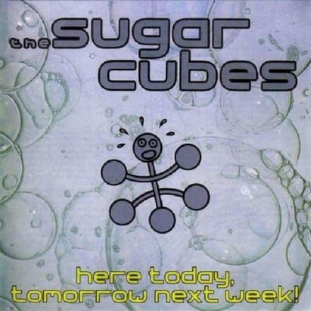 The Sugarcubes - Here Today, Tomorrow Next Week! (CD)