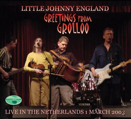 Little Johnny England - Greetings From Grolloo: Live In The Netherlands 1 March 2003 (2 CD)