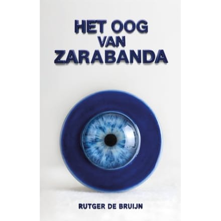 Het Oog Van Zarabanda - Rutger de Bruijn