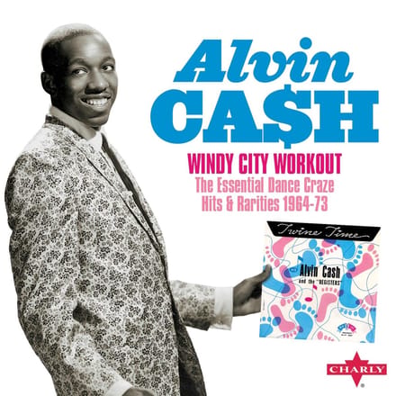 Alvin Cash - Windy City Workout The Essential Dance Craze Hits & Rarities (2 CD)
