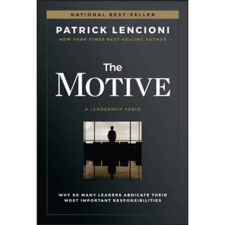 The Motive - J-B Lencioni Series - Patrick M. (The Table Group) Len