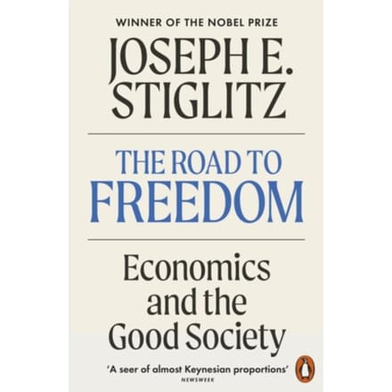 The Road To Freedom - Joseph E. Stiglitz