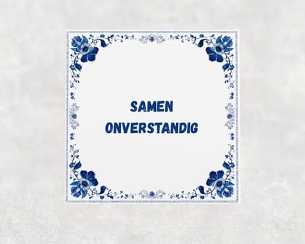 Spreuk tegel 15x15 cm Samen onverstandig