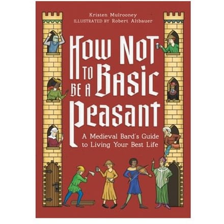 How Not To Be A Basic Peasant - Kristen Mulrooney
