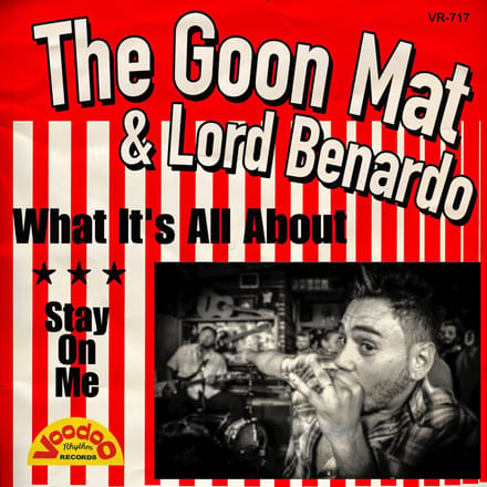 The Goon Mat & Lord Benardo - What It's All About/Stay On Me (7" Single)