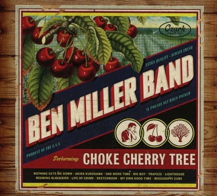 Choke Cherry Tree - Ben Miller -band-