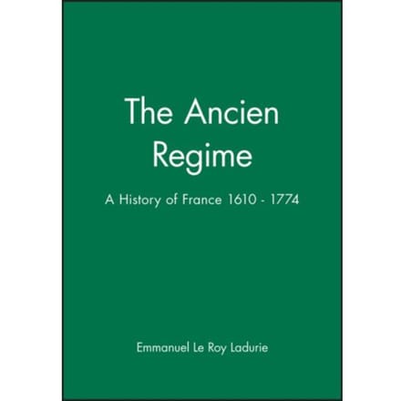 The Ancien Regime - Le Roy Ladurie, Emmanuel