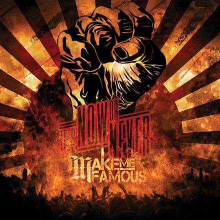 Make Me Famous - It's Now Or Never (CD)