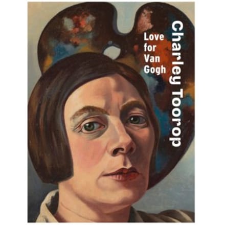 Charley Toorop: Love For Van Gogh - Renske Cohen Tervaert