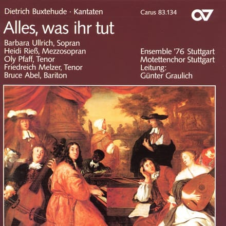 Ensemble '76 Stuttgart, Motettenchor Stuttgart, Günter Graulich - Buxtehude: Alles, Was Ihr Tut (CD)
