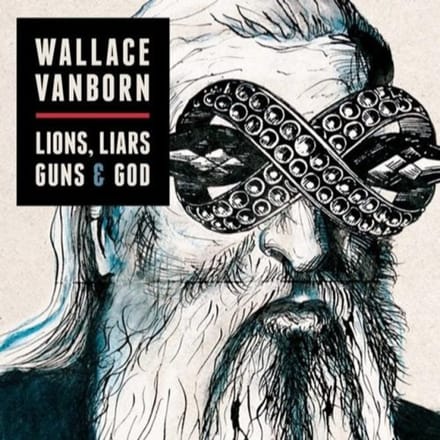 Wallace Vanborn - Lions, Liars, Guns & God (CD)