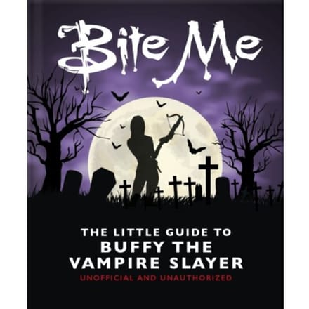 Bite Me: The Little Guide To Buffy The Vampire Slayer - OH