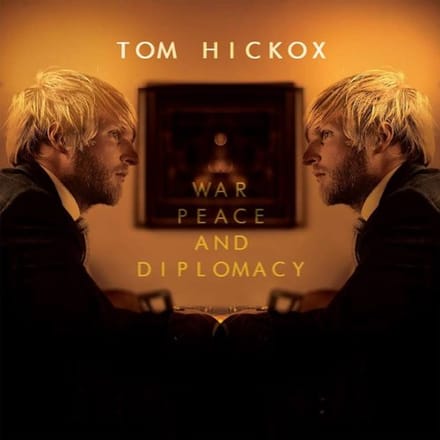 War, Peace And Diplomacy - Tom Hickox