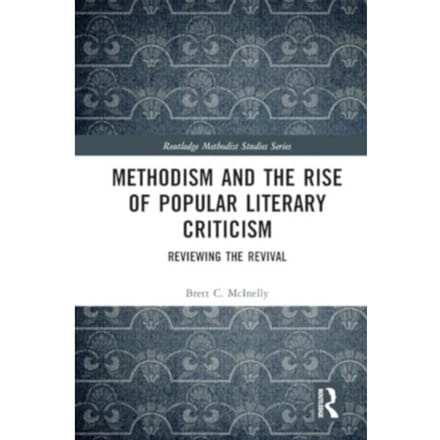 Methodism And The Rise Of Popular Literary Criticism - Routledge Methodist Studies Series - Brett McInelly