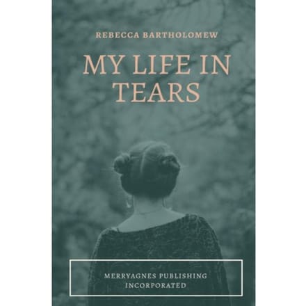 My Life In Tears - Bartholomew, Rebecca