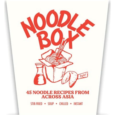 Noodle Box: Order In With 45 Delicious Recipes From Asia - Jerry Mai