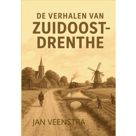 De Verhalen Van Zuidoost-Drenthe - Jan Veenstra