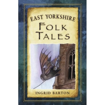 East Yorkshire Folk Tales - Ingrid Barton