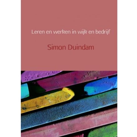 Leren En Werken In Wijk En Bedrijf - Simon Duindam