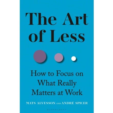 The Art Of Less - Mats Alvesson