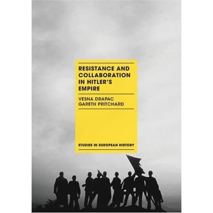 Resistance And Collaboration In Hitler's Empire - Vesna Drapac