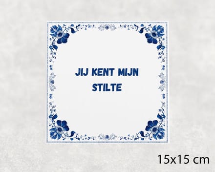 Spreuk tegel 15x15 cm Jij kent mijn stilte
