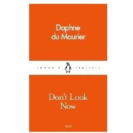Don't Look Now - Daphne Du Maurier