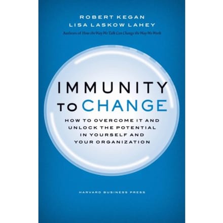 Immunity To Change - Leadership For The Common Good - Robert Kegan