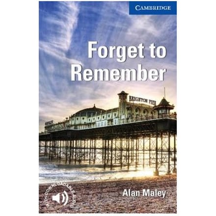 Forget To Remember Level 5 Upper Intermediate - Cambridge English Readers - Alan Maley