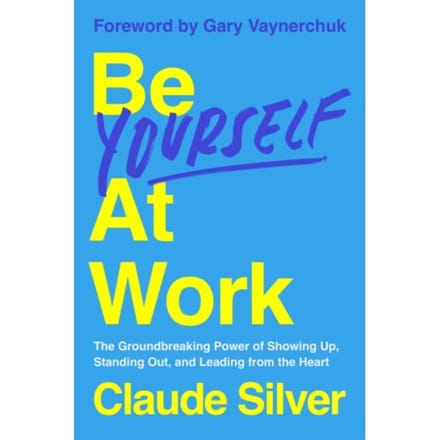 Be Yourself At Work - Claude Silver