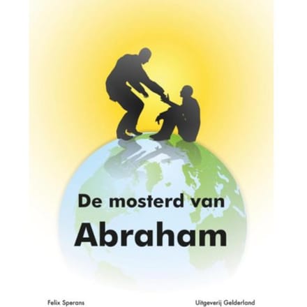De Mosterd Van Abraham - Felix Sperans