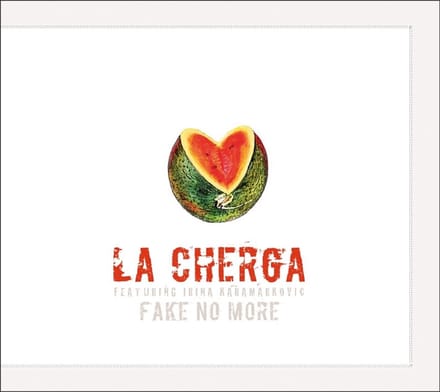 La Cherga - Fake No More (CD)