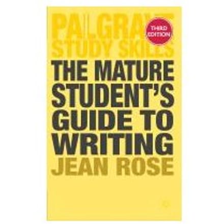 The Mature Student's Guide To Writing - Jean Rose
