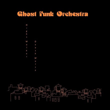 Ghost Funk Orchestra - Night Walker (CD)