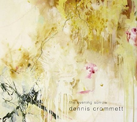 Dennis Crommett - Evening Sorrow (CD)