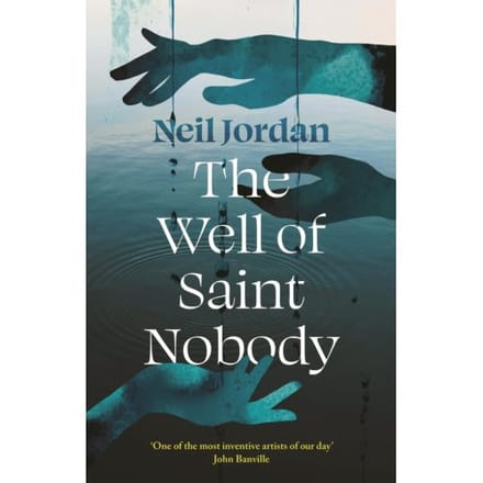The Well Of Saint Nobody - Neil Jordan
