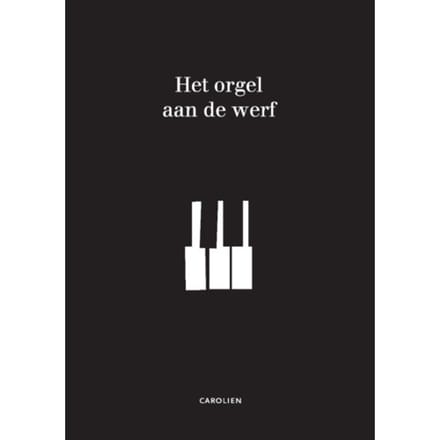 Het Orgel Aan De Werf - Carolien De Boo - de Vries