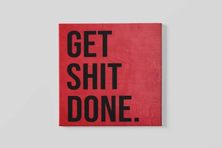 Vierkant Canvas Schilderij - Get Shit Done - Motiverende Tekstkunst - Modern & Stoer - 60x60x2 cm