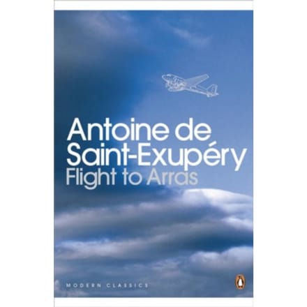 Flight To Arras - Antoine Saint-Exupery