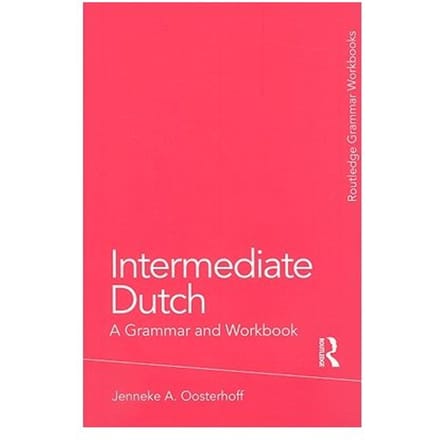 Intermediate Dutch: A Grammar And Workbook - USA) Oosterhoff
