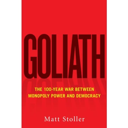 Goliath - Must-Read American History - Matt Stoller