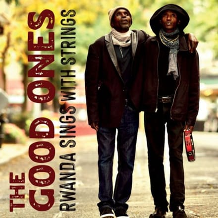 The Good Ones - Rwanda Sings With Strings (CD)