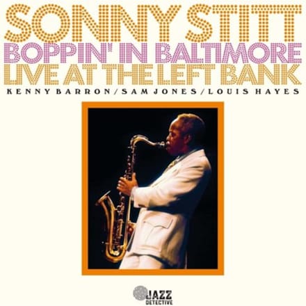 Boppin' In Baltimore: Live At The Left Bank - Sonny Stitt