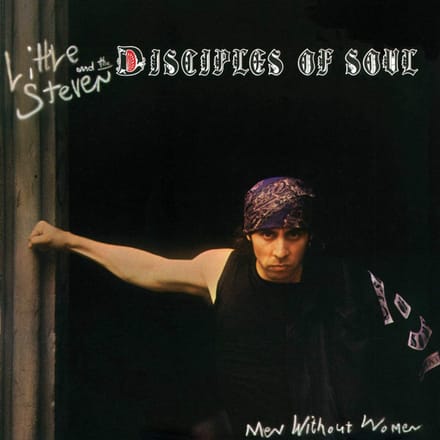 The Disciples Of Soul Little Steven - Men Without Women