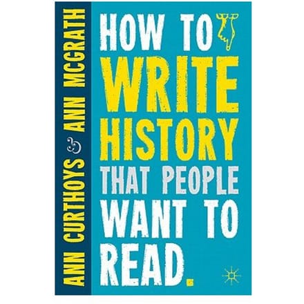 How To Write History That People Want To Read - Ann Curthoys