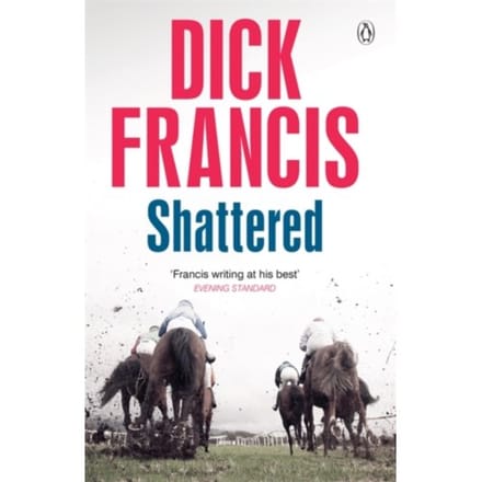 Shattered - Francis Thriller - Dick Francis