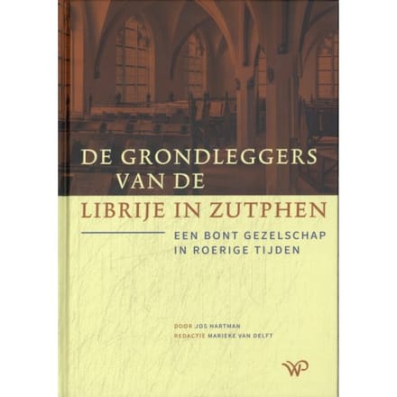 De Grondleggers Van De Librije In Zutphen - Jos Hartman