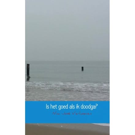 Is Het Goed Als Ik Doodga? - Nina José Verhoeven