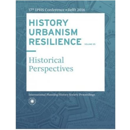 History Urbanism Resilience Volume 05