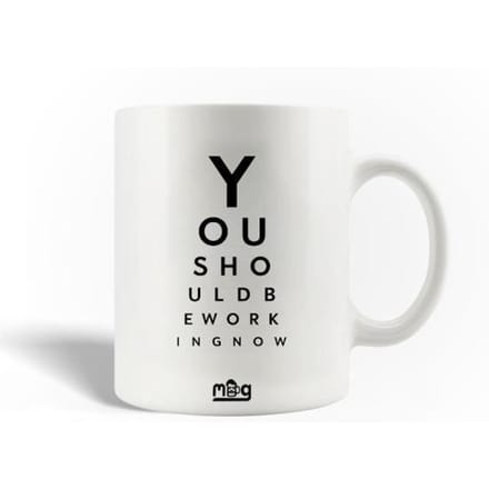 Mug en Céramique Citation You should be working now